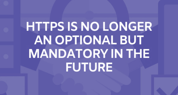 HTTPS Is No Longer Optional But Mandatory In The Future 4