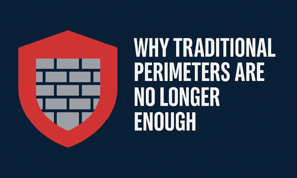Why-Traditional-Perimeters-Are-No-Longer-Enough